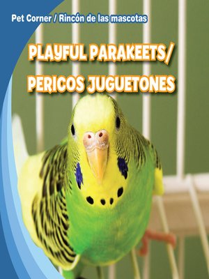 cover image of Playful Parakeets / Pericos juguetones